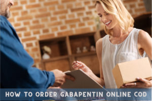 How to order Gabapentin online COD: Online shopping is becoming more popular in America. You can order medicine and other products online from the comfort of your own home.
