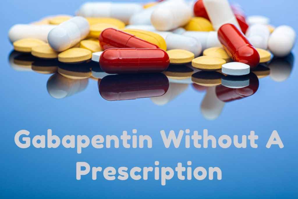Gabapentin without a prescription: Gabapentin is a common medication, is available in tablets, capsules or an oral solution.